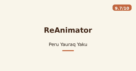 ReAnimator — Peru Yauraq Yaku
